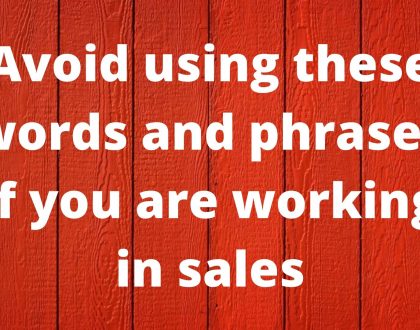 Avoid Using These Words and Phrases If You Are Working in Sales