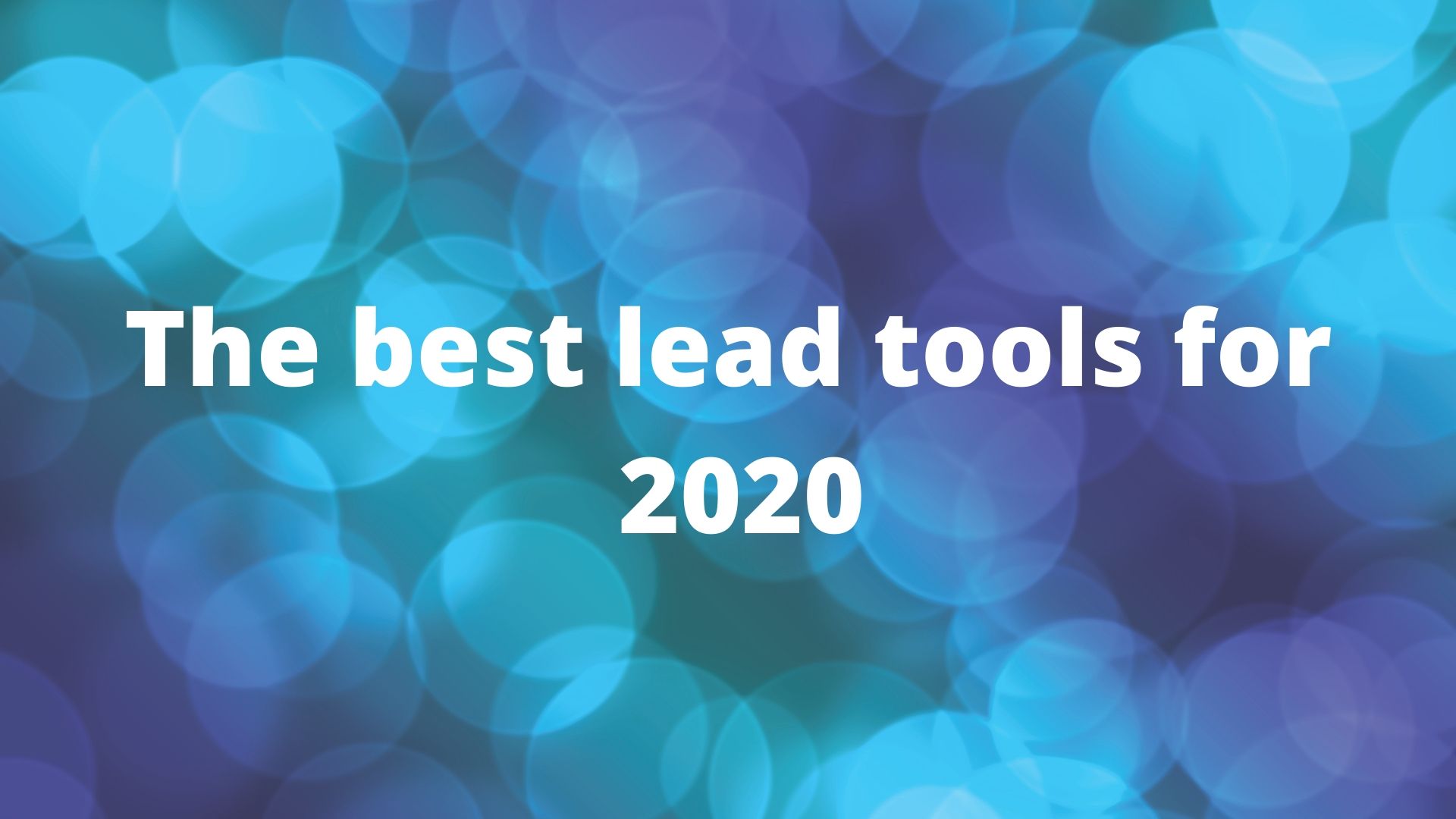 The Best Lead Generation Tools for 2020