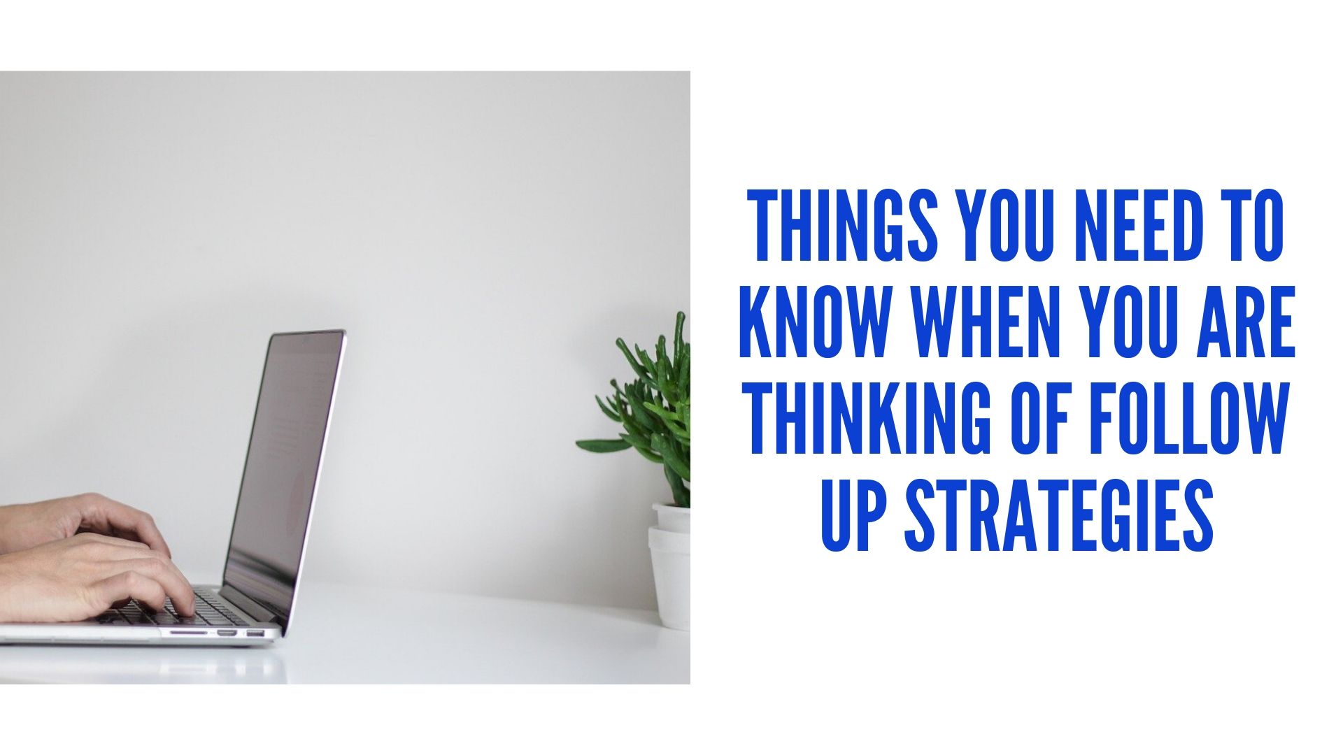 Things You Need To Know When You Are Thinking Of Follow Up Strategies
