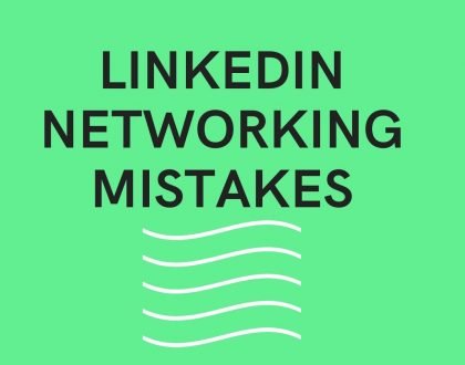 Part I: LinkedIn Networking Mistakes