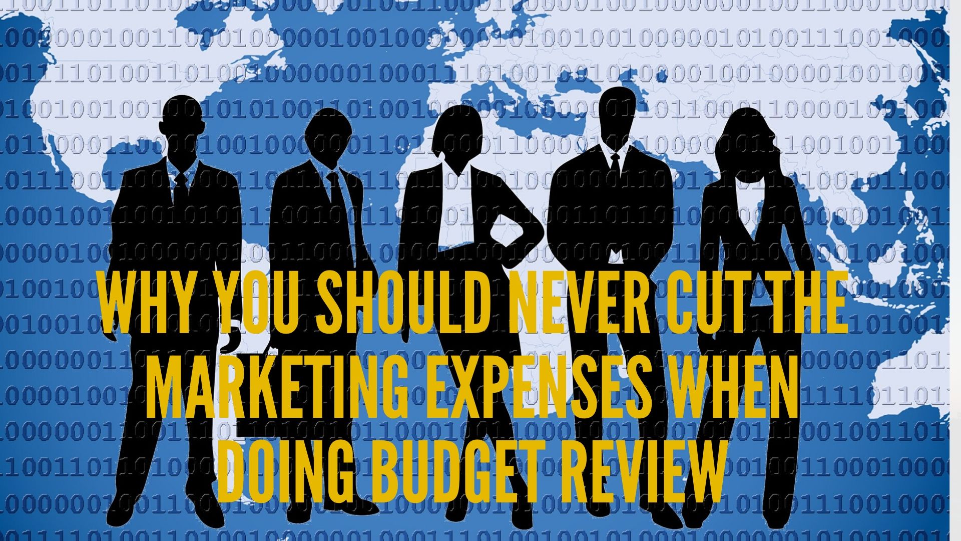 Why you should never cut the marketing expenses when doing budget review