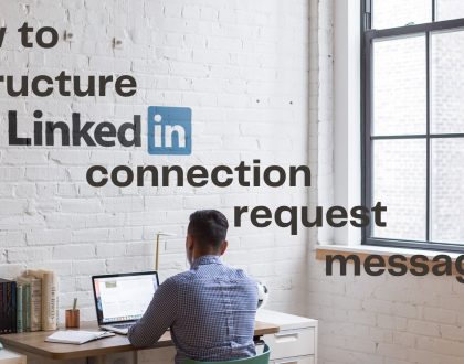 How to structure LinkedIn Connection Request Messages for Higher Connection Rates