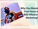 Why You Should Set Your Focus on B2B Influencer Marketing?